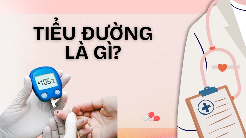 Tiểu đường là gì? Định nghĩa đơn giản nhất mà ai cũng hiểu
