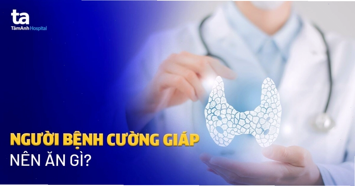 Các loại thực phẩm tốt cho người bệnh cường giáp