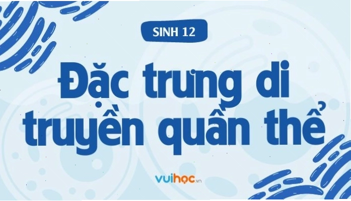 Đặc trưng di truyền của quần thể sinh vật