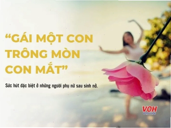 Vẻ đẹp của người phụ nữ sau sinh theo câu nói gái một con trông mòn con mắt