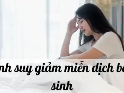 Tìm hiểu về bệnh suy giảm miễn dịch bẩm sinh và cách khắc phục