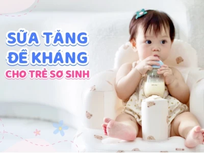 Bí quyết chọn sữa tăng đề kháng cho bé 1 tuổi khỏe mạnh