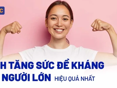 Làm thế nào để tăng sức đề kháng hiệu quả và bền vững
