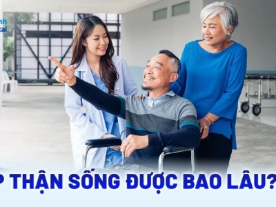 Người ghép thận sống được bao lâu? Cập nhật mới nhất 2026