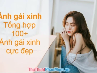 Tuyển Tập Ảnh Cô Gái Xinh Đẹp Tự Nhiên và Cuốn Hút Nhất 2026