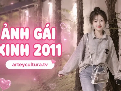 Tuyển tập ảnh gái xinh 2k11 dễ thương, trong sáng và cuốn hút nhất 2026