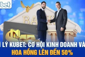 Đại lý Kubet – Cơ hội kinh doanh hấp dẫn trong ngành cá cược