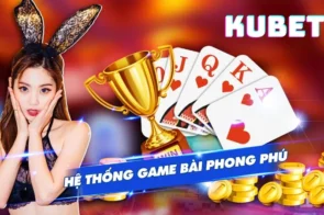 Game bài KUBET – Bộ sưu tập phong phú các game bài